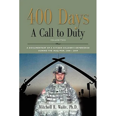400 DAYS - A Call to Duty: A Documentary of a Citizen-Soldier's Experience During the Iraq War 2008/2009 - Volume 2