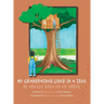 My Grandfather Lived in a Tree: Mi Abuelo Vivia en un Arbol