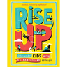 Rise Up: Ordinary Kids with Extraordinary Stories