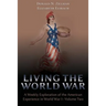 Living the World War: A Weekly Exploration of the American Experience in World War I-Volume Two