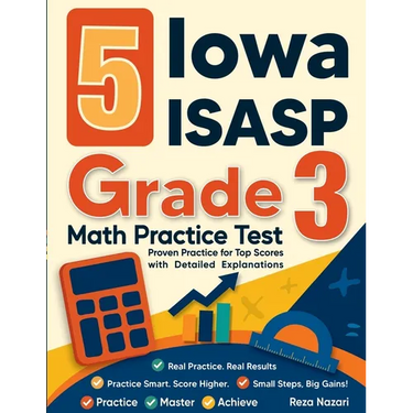5 Iowa ISASP Grade 3 Math Practice Tests: Proven Practice for Top Scores with Detailed Explanations