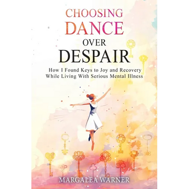 Choosing Dance Over Despair: How I Found Keys to Joy and Recovery While Living With Serious Mental Illness