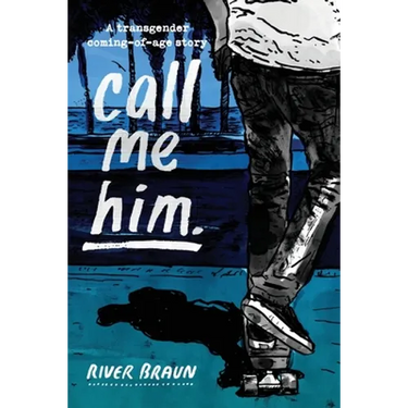call me him.: a transgender coming-of-age story