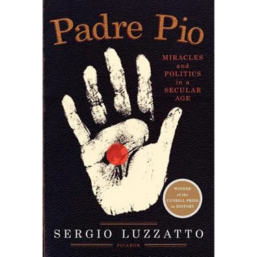 Padre Pio: Miracles and Politics in a Secular Age