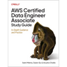 AWS Certified Data Engineer Associate Study Guide: In-Depth Guidance and Practice