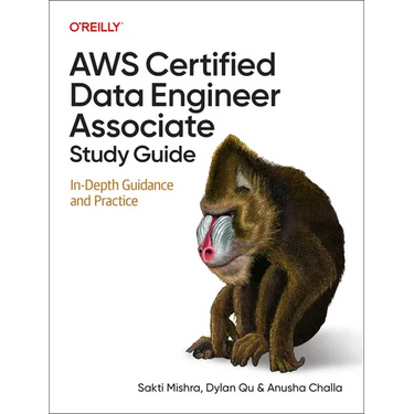 AWS Certified Data Engineer Associate Study Guide: In-Depth Guidance and Practice