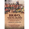 Bravo, Young Buffs!-The Recollections of an Officer of the 31st (Huntingdonshire) Regiment of Foot During the Peninsular War