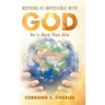 Nothing Is Impossible with God: He Is More Than Able