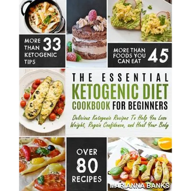 Ketogenic Diet: The Essential Ketogenic Diet Cookbook For Beginners - Delicious Ketogenic Recipes To Help You Lose Weight, Regain Conf