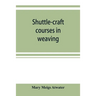 Shuttle-craft courses in weaving