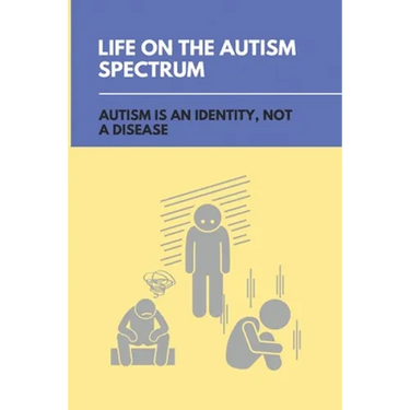 Life On The Autism Spectrum: Autism Is An Identity, Not A Disease: Autism Independent Living Skills