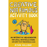 Creative, Not Famous Activity Book: An Interactive Idea Generator for Small Potatoes & Others Who Want to Get Their Ayuss in Gear