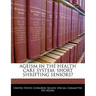 Ageism in the Health Care System: Short Shrifting Seniors?