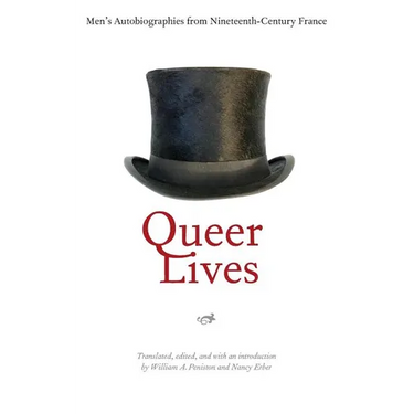Queer Lives: Men's Autobiographies from Nineteenth-Century France