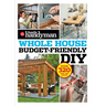 Family Handyman Whole House Budget Friendly DIY: Save Money, Save Time, Slash Household Bills. It's Easy with Help from the Pros.