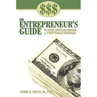$$$ the Entrepreneur's Guide to Start, Grow, and Manage a Profitable Business