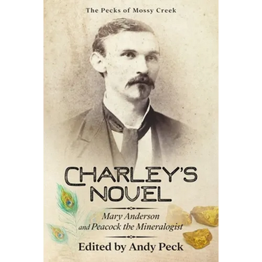 Charley's Novel: Mary Anderson and Peacock the Mineralogist, The Bad Luck of a Young Southern Girl