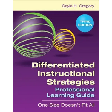 Differentiated Instructional Strategies Professional Learning Guide: One Size Doesn't Fit All