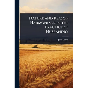 Nature and Reason Harmonized in the Practice of Husbandry