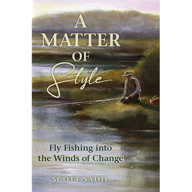 Matter of Style: Fly Fishing Into the Winds of Change
