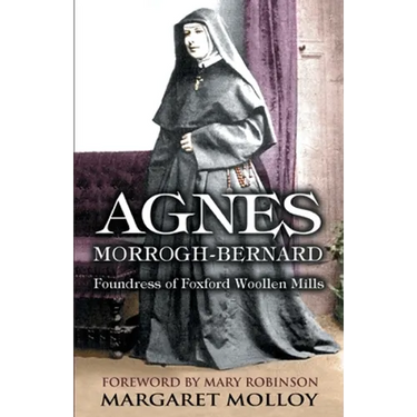 Agnes Morrogh-Bernard: Foundress of Foxford Woollen Mills