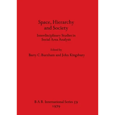 Space, Hierarchy and Society: Interdisciplinary Studies in Social Area Analysis
