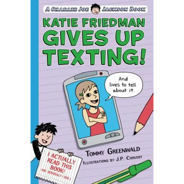 Katie Friedman Gives Up Texting! (and Lives to Tell about It.): A Charlie Joe Jackson Book