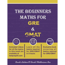 The Beginners Maths for GRE & GMAT: GRE GMAT Maths