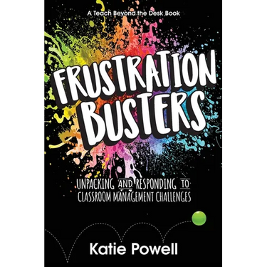 Frustration Busters: Unpacking and Responding to Classroom Management Challenges