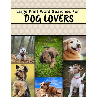 Large Print Word Searches For Dog Lovers: Dog Word Search, Large Print Word Search Puzzle Books For Adults, Dog Word Search Books For Adults