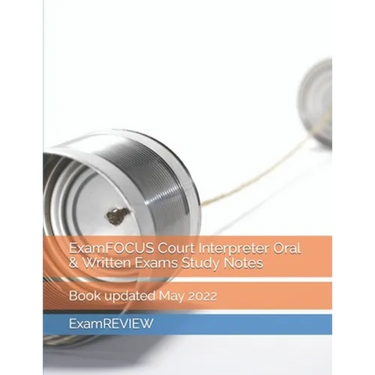 ExamFOCUS Court Interpreter Oral & Written Exams Study Notes