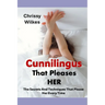Cunnilingus That Pleases Her: The Secrets And Techniques That Please Her Every time