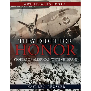 They Did It for Honor: Stories of American WWII Veterans