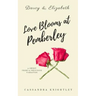Darcy and Elizabeth: Love Blooms at Pemberley: A Sweet Pride and Prejudice Variation