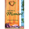 Not for a Moment