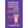 Working Through Chronic Pain and Fatigue: Tips from an author with fibromyalgia