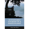 Sustainable Tourism on a Finite Planet: Environmental, Business and Policy Solutions