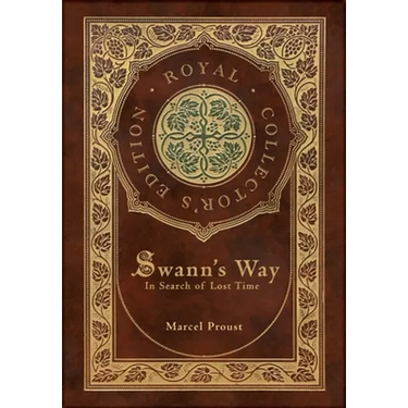 Swann's Way, In Search of Lost Time (Royal Collector's Edition) (Case Laminate Hardcover with Jacket)