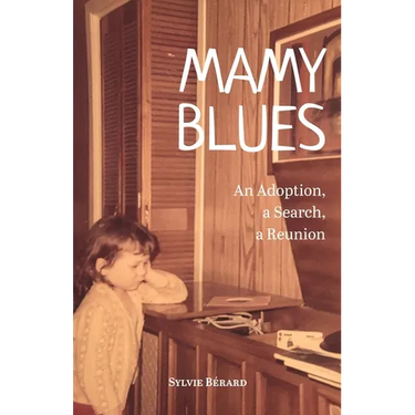 Mamy Blues. An Adoption, a Search, a Reunion