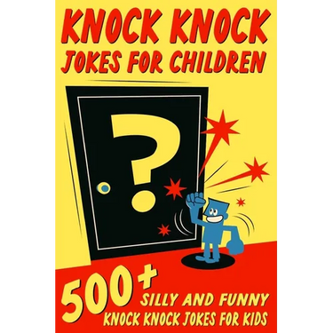 Knock Knock Jokes For Children: 500+ Silly and Funny Knock Knock Jokes For Kids