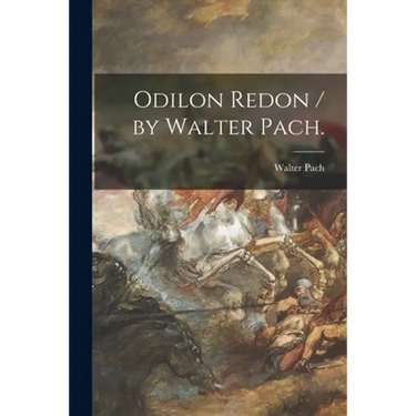 Odilon Redon / by Walter Pach.