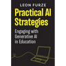 Practical AI Strategies: Engaging with Generative AI in Education