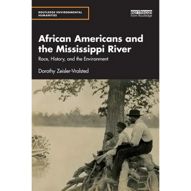 African Americans and the Mississippi River: Race, History, and the Environment