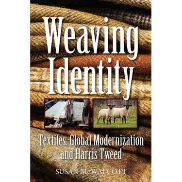 Weaving Identity: Textiles, Global Modernization and Harris Tweed