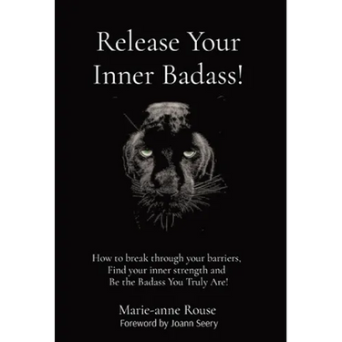 Release Your Inner Badass!: How to break through your barriers, Find your inner strength and Be the Badass You Truly Are!