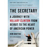 The Secretary: A Journey with Hillary Clinton from Beirut to the Heart of American Power