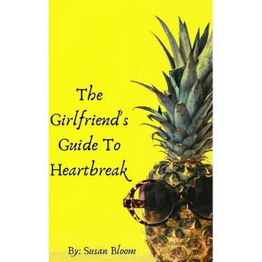 The Girlfriend's Guide To Heartbreak