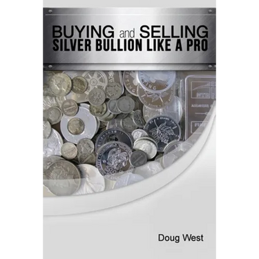 Buying and Selling Silver Bullion Like a Pro