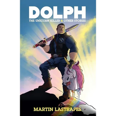 Dolph the Unicorn Killer & Other Stories