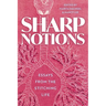 Sharp Notions: Essays from the Stitching Life